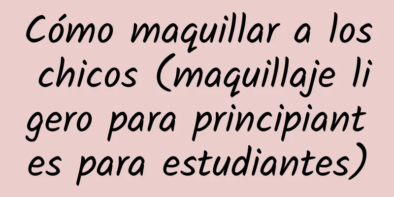 Cómo maquillar a los chicos (maquillaje ligero para principiantes para estudiantes)