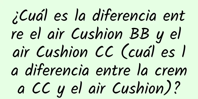 ¿Cuál es la diferencia entre el air Cushion BB y el air Cushion CC (cuál es la diferencia entre la crema CC y el air Cushion)?