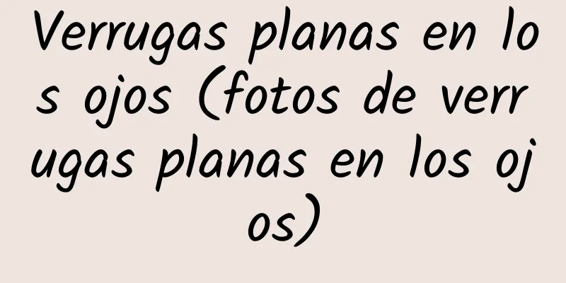 Verrugas planas en los ojos (fotos de verrugas planas en los ojos)