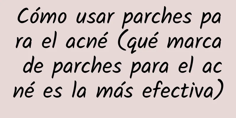 Cómo usar parches para el acné (qué marca de parches para el acné es la más efectiva)