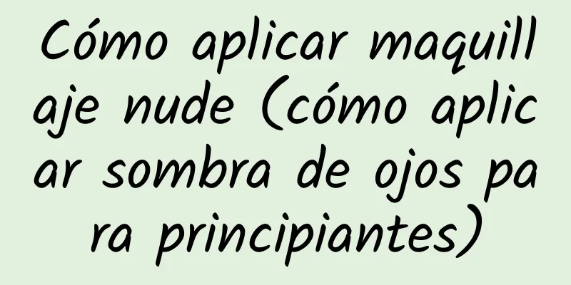 Cómo aplicar maquillaje nude (cómo aplicar sombra de ojos para principiantes)