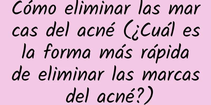 Cómo eliminar las marcas del acné (¿Cuál es la forma más rápida de eliminar las marcas del acné?)