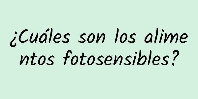 ¿Cuáles son los alimentos fotosensibles?