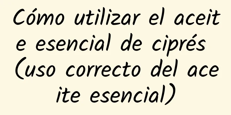 Cómo utilizar el aceite esencial de ciprés (uso correcto del aceite esencial)