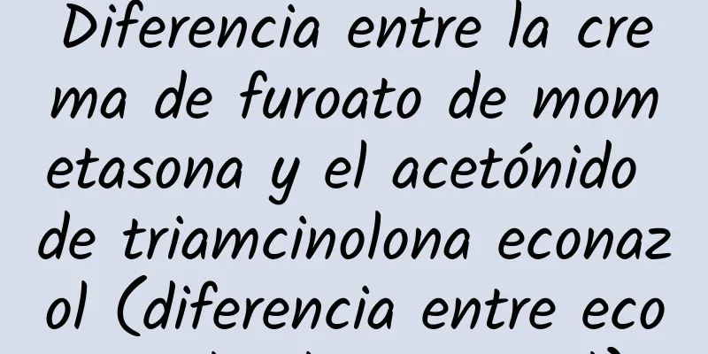 Diferencia entre la crema de furoato de mometasona y el acetónido de triamcinolona econazol (diferencia entre econazol y ketoconazol)