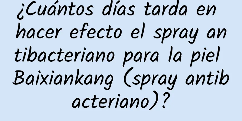 ¿Cuántos días tarda en hacer efecto el spray antibacteriano para la piel Baixiankang (spray antibacteriano)?