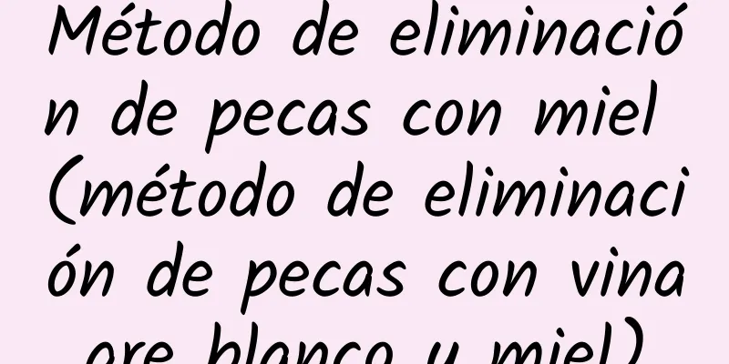 Método de eliminación de pecas con miel (método de eliminación de pecas con vinagre blanco y miel)