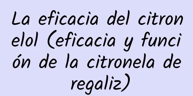 La eficacia del citronelol (eficacia y función de la citronela de regaliz)