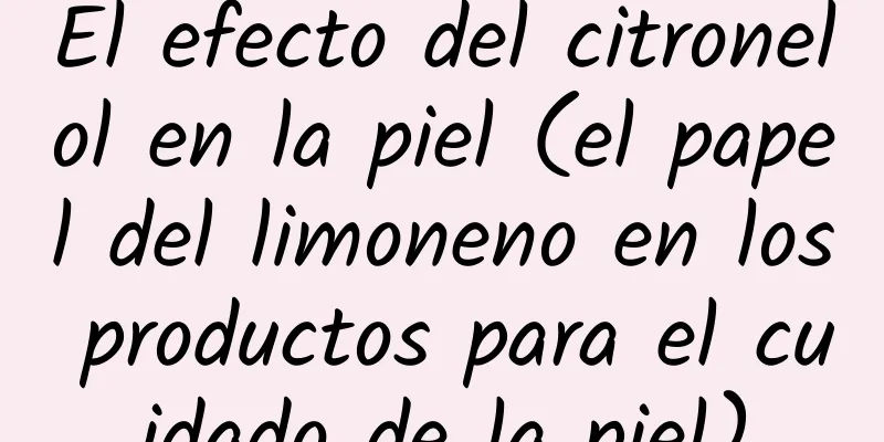 El efecto del citronelol en la piel (el papel del limoneno en los productos para el cuidado de la piel)