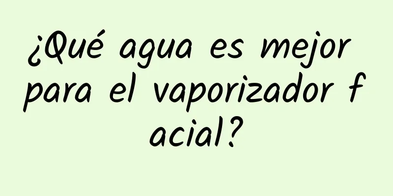 ¿Qué agua es mejor para el vaporizador facial?