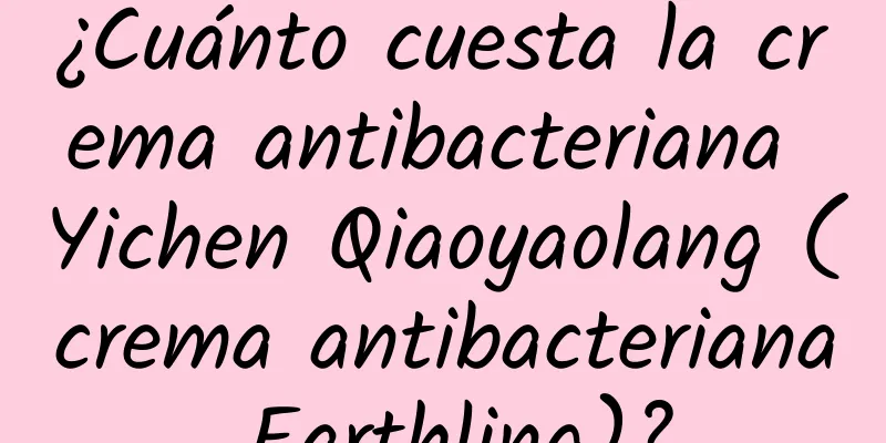 ¿Cuánto cuesta la crema antibacteriana Yichen Qiaoyaolang (crema antibacteriana Earthling)?