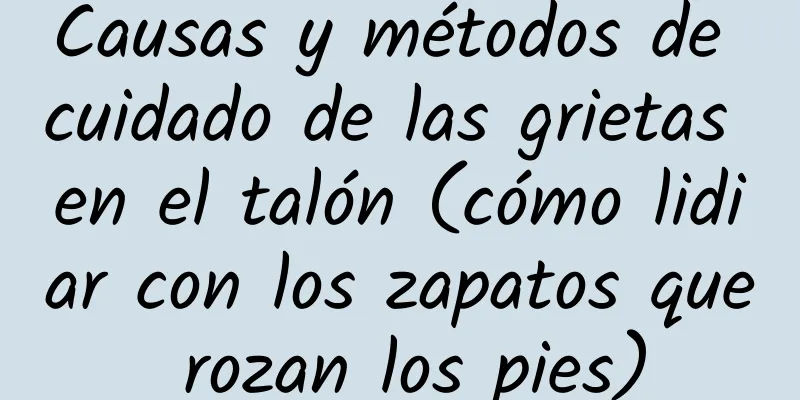 Causas y métodos de cuidado de las grietas en el talón (cómo lidiar con los zapatos que rozan los pies)