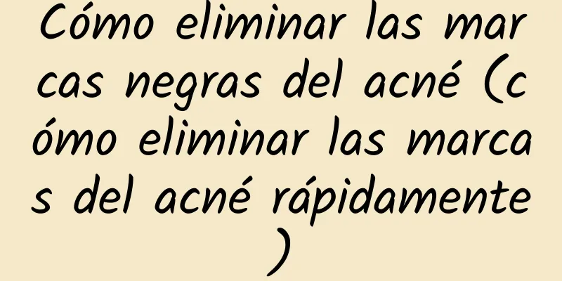 Cómo eliminar las marcas negras del acné (cómo eliminar las marcas del acné rápidamente)