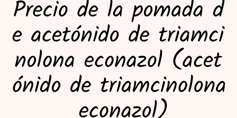 Precio de la pomada de acetónido de triamcinolona econazol (acetónido de triamcinolona econazol)