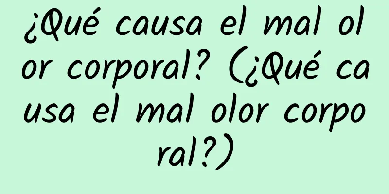 ¿Qué causa el mal olor corporal? (¿Qué causa el mal olor corporal?)