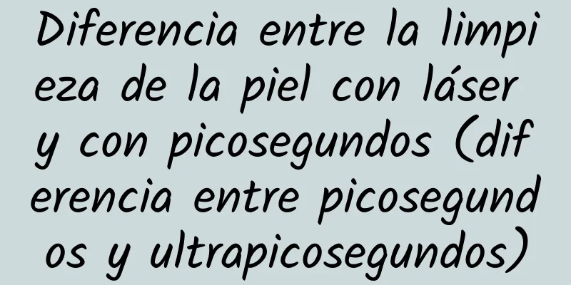 Diferencia entre la limpieza de la piel con láser y con picosegundos (diferencia entre picosegundos y ultrapicosegundos)