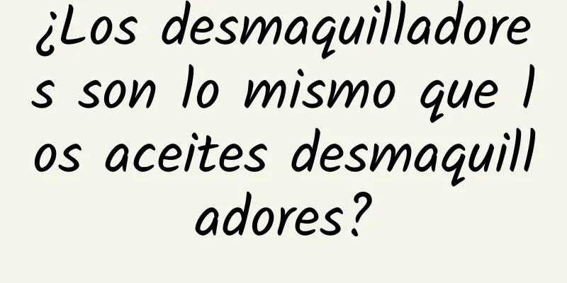 ¿Los desmaquilladores son lo mismo que los aceites desmaquilladores?