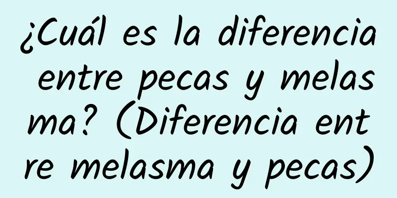 ¿Cuál es la diferencia entre pecas y melasma? (Diferencia entre melasma y pecas)