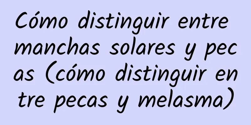 Cómo distinguir entre manchas solares y pecas (cómo distinguir entre pecas y melasma)