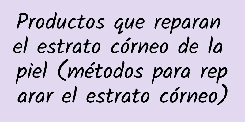 Productos que reparan el estrato córneo de la piel (métodos para reparar el estrato córneo)