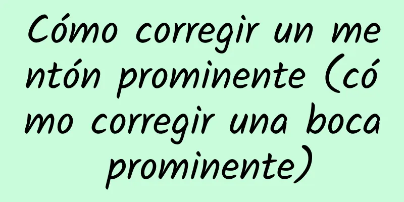 Cómo corregir un mentón prominente (cómo corregir una boca prominente)