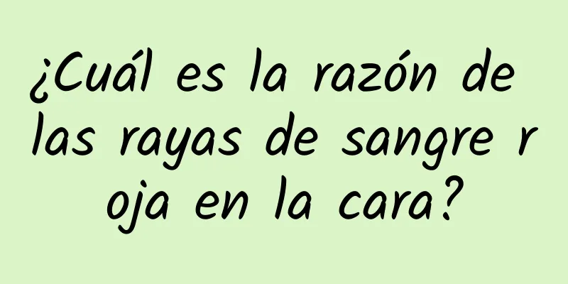 ¿Cuál es la razón de las rayas de sangre roja en la cara?