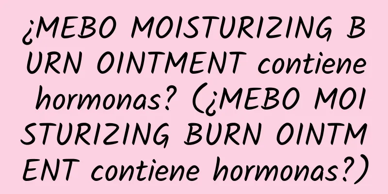 ¿MEBO MOISTURIZING BURN OINTMENT contiene hormonas? (¿MEBO MOISTURIZING BURN OINTMENT contiene hormonas?)