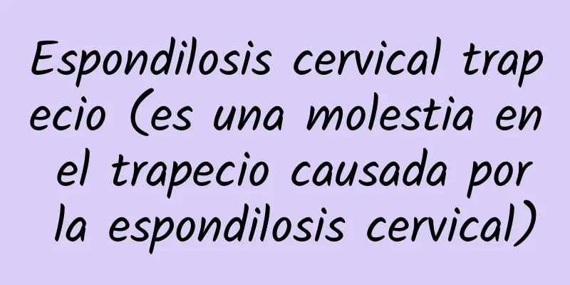 Espondilosis cervical trapecio (es una molestia en el trapecio causada por la espondilosis cervical)