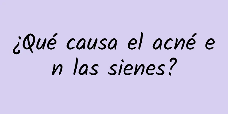 ¿Qué causa el acné en las sienes?