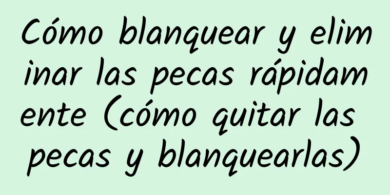 Cómo blanquear y eliminar las pecas rápidamente (cómo quitar las pecas y blanquearlas)