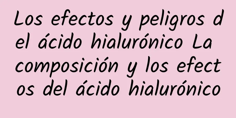 Los efectos y peligros del ácido hialurónico La composición y los efectos del ácido hialurónico