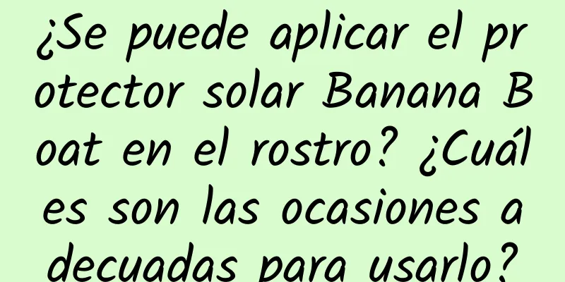 ¿Se puede aplicar el protector solar Banana Boat en el rostro? ¿Cuáles son las ocasiones adecuadas para usarlo?