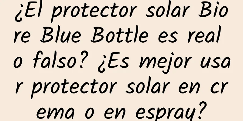 ¿El protector solar Biore Blue Bottle es real o falso? ¿Es mejor usar protector solar en crema o en espray?