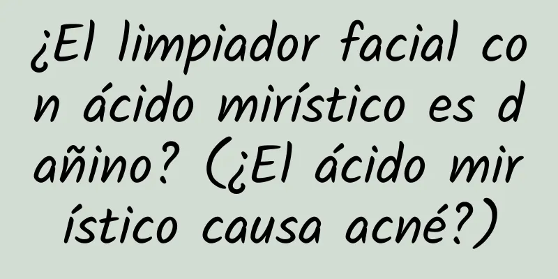 ¿El limpiador facial con ácido mirístico es dañino? (¿El ácido mirístico causa acné?)