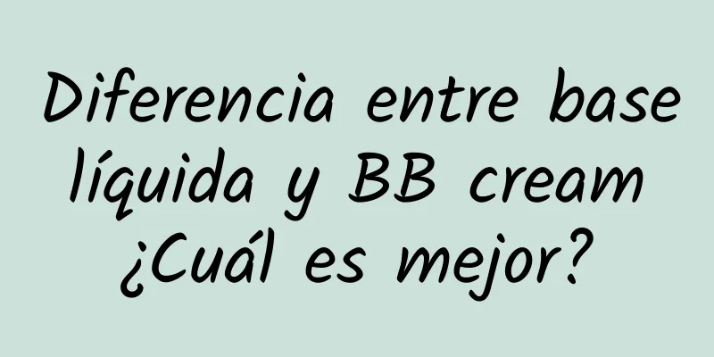 Diferencia entre base líquida y BB cream ¿Cuál es mejor?