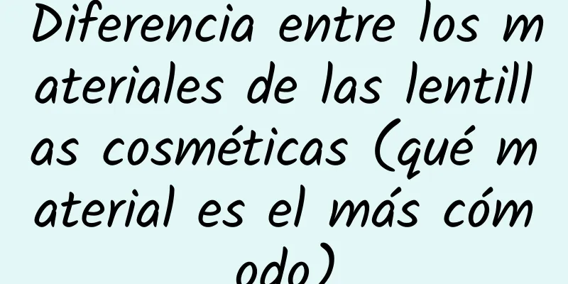 Diferencia entre los materiales de las lentillas cosméticas (qué material es el más cómodo)