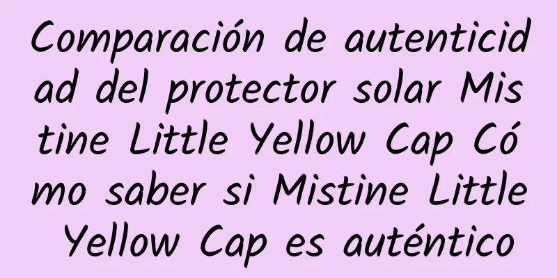 Comparación de autenticidad del protector solar Mistine Little Yellow Cap Cómo saber si Mistine Little Yellow Cap es auténtico