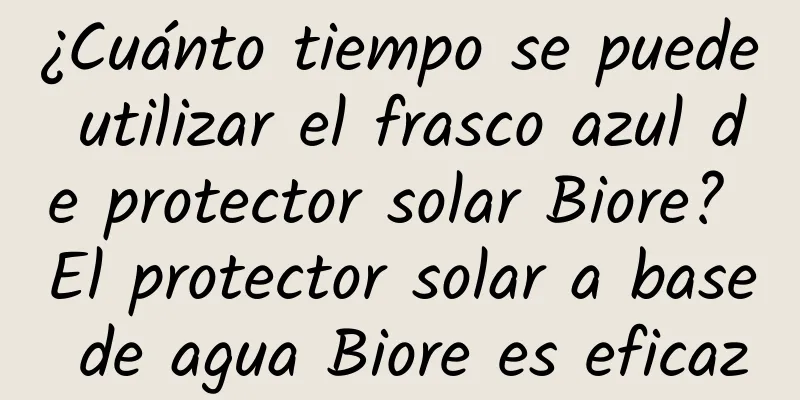 ¿Cuánto tiempo se puede utilizar el frasco azul de protector solar Biore? El protector solar a base de agua Biore es eficaz