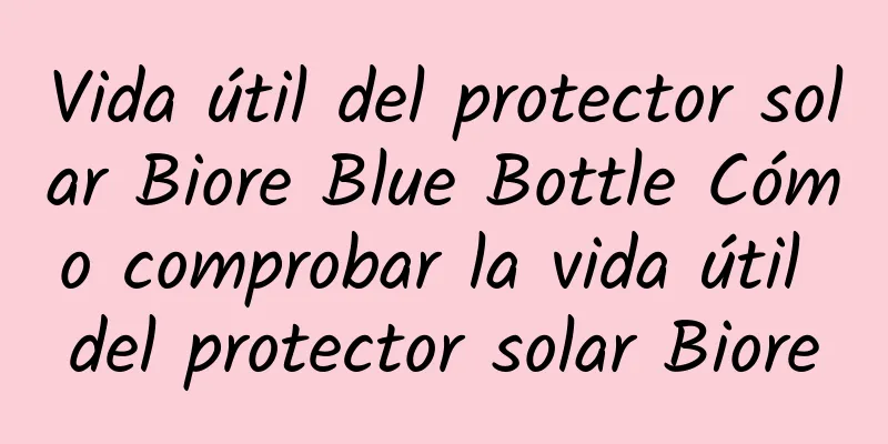 Vida útil del protector solar Biore Blue Bottle Cómo comprobar la vida útil del protector solar Biore