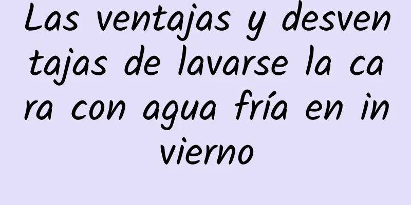 Las ventajas y desventajas de lavarse la cara con agua fría en invierno