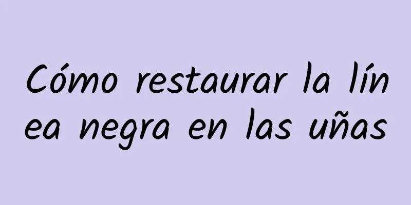 Cómo restaurar la línea negra en las uñas
