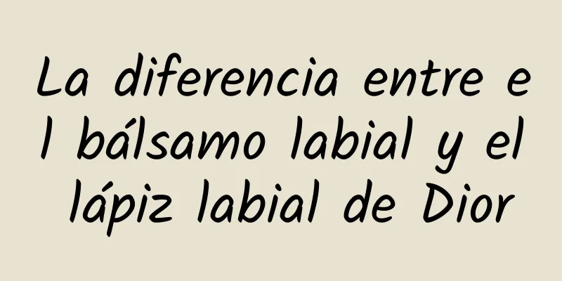 La diferencia entre el bálsamo labial y el lápiz labial de Dior