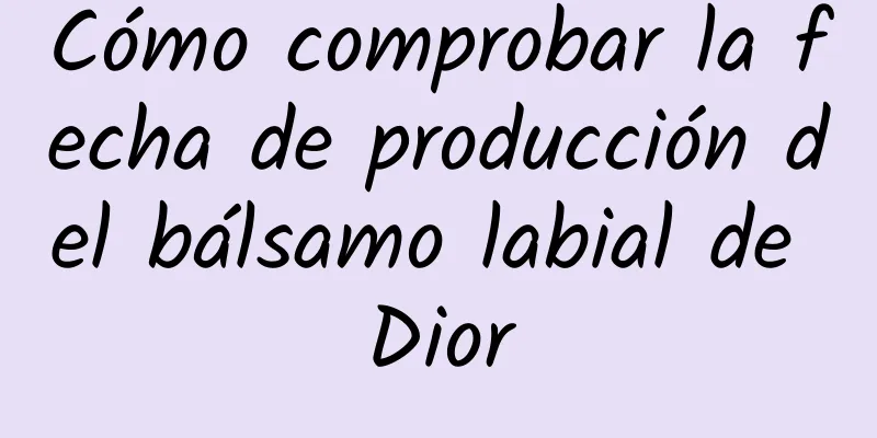 Cómo comprobar la fecha de producción del bálsamo labial de Dior