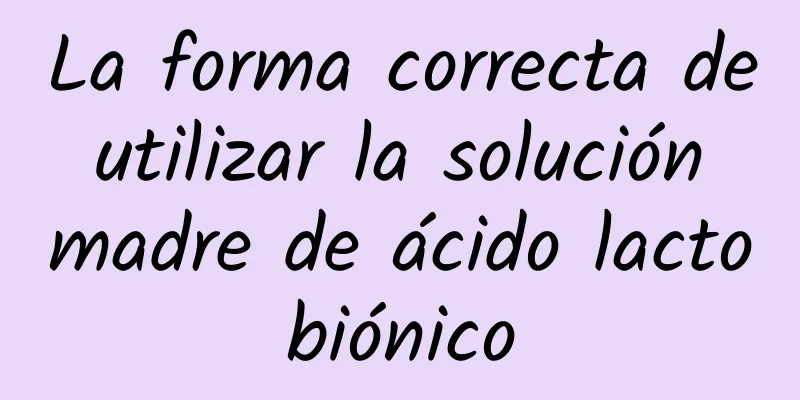 La forma correcta de utilizar la solución madre de ácido lactobiónico