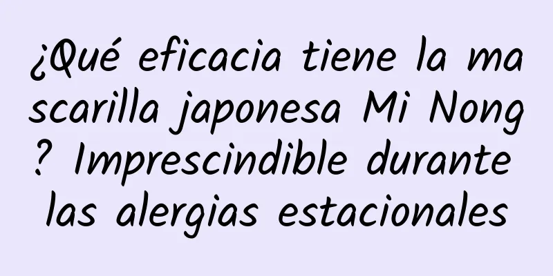 ¿Qué eficacia tiene la mascarilla japonesa Mi Nong? Imprescindible durante las alergias estacionales