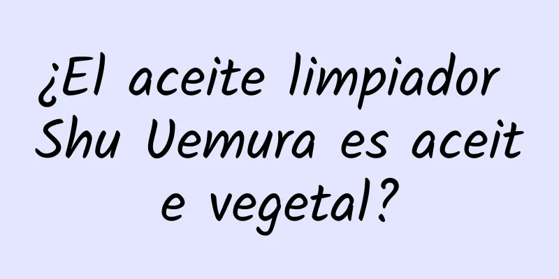 ¿El aceite limpiador Shu Uemura es aceite vegetal?