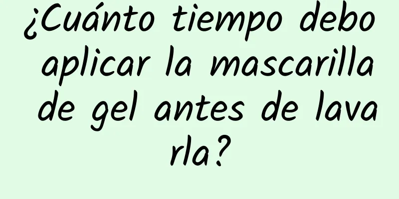 ¿Cuánto tiempo debo aplicar la mascarilla de gel antes de lavarla?