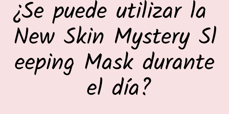 ¿Se puede utilizar la New Skin Mystery Sleeping Mask durante el día?