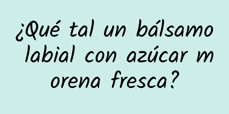 ¿Qué tal un bálsamo labial con azúcar morena fresca?