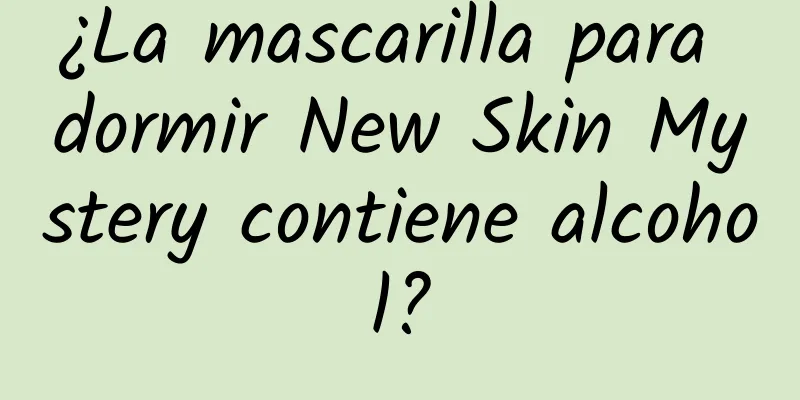 ¿La mascarilla para dormir New Skin Mystery contiene alcohol?